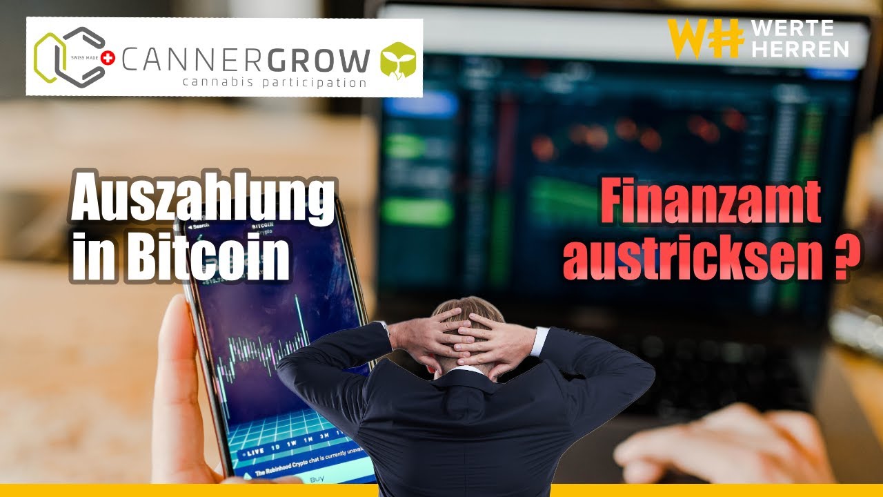 Cannergrow Auszahlung in Bitcoin Lässt sich das Finanzamt damit austricksen?
